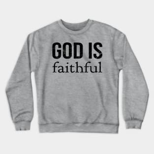 God Is Faithful Cool Motivational Christian Crewneck Sweatshirt